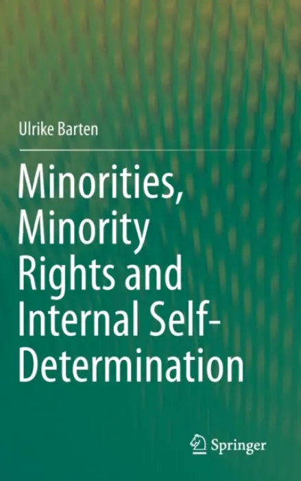 Minorities, Minority Rights and Internal Self-Determination - Barten, Ulrike