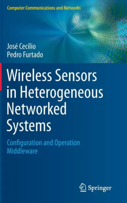 Wireless Sensors in Heterogeneous Networked Systems - Cecilio, Jose a Furtado, Pedro
