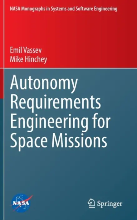 Autonomy Requirements Engineering for Space Missions - Vassev, Emil a Hinchey, Mike