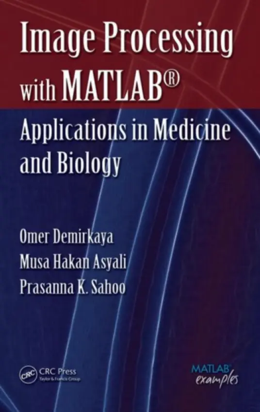 Image Processing with MATLAB - Demirkaya, Omer a Asyali, Musa H. a Sahoo, Prasanna K.