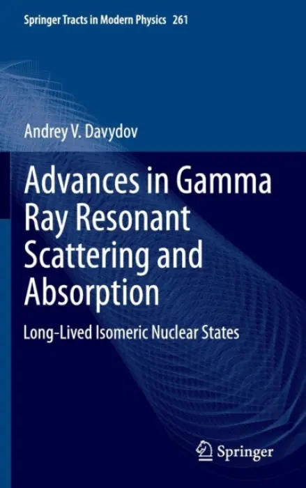 Advances in Gamma Ray Resonant Scattering and Absorption - Davydov, Andrey V.