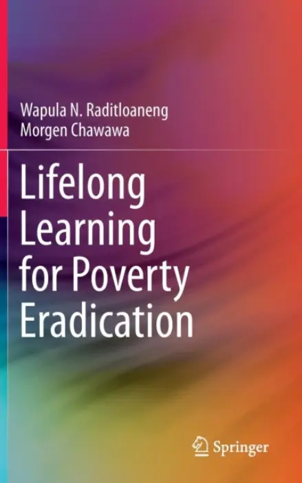 Lifelong Learning for Poverty Eradication - Raditloaneng, Wapula N. a Chawawa, Morgen