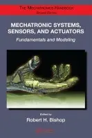 Mechatronic Systems, Sensors, and Actuators - Bishop, Robert H. (The University of Texas at Austin, USA)