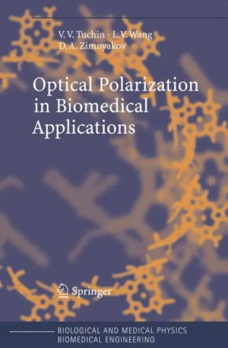 Optical Polarization in Biomedical Applications - Tuchin, Valery V. a Wang, Lihong a Zimnyakov, Dmitry A.