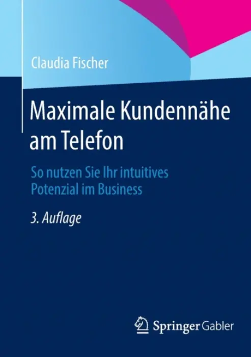 Maximale Kundennahe am Telefon - Fischer, Claudia
