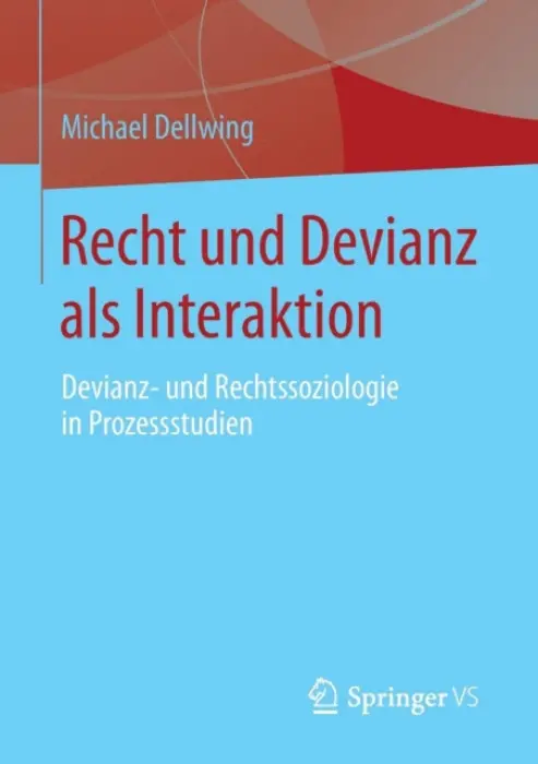 Recht und Devianz als Interaktion - Dellwing, Michael