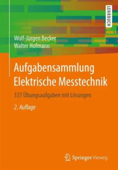 Aufgabensammlung Elektrische Messtechnik - Becker, Wolf-Jurgen a Hofmann, Walter