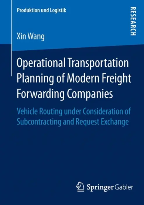 Operational Transportation Planning of Modern Freight Forwarding Companies - Wang, Xin