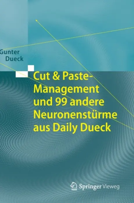 Cut & Paste-Management und 99 andere Neuronensturme aus Daily Dueck - Dueck, Gunter