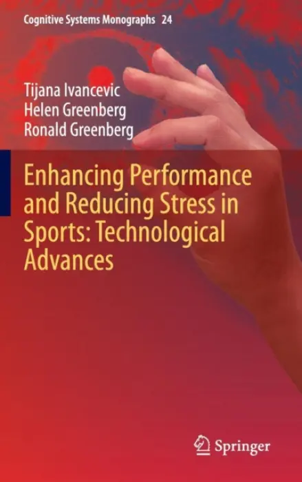 Enhancing Performance and Reducing Stress in Sports: Technological Advances - Ivancevic, Tijana a Greenberg, Helen a Greenberg, Ronald