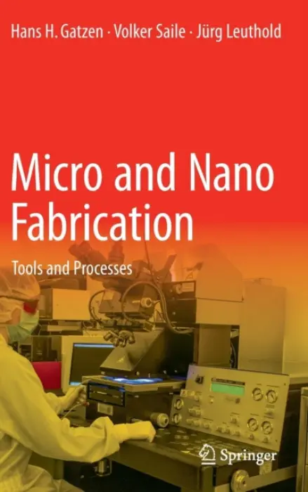 Micro and Nano Fabrication - Gatzen, Hans H. a Saile, Volker a Leuthold, Jurg