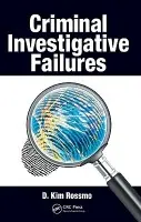 Criminal Investigative Failures - Rossmo, D. Kim
