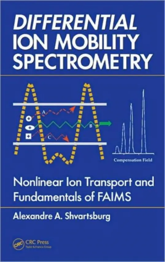Differential Ion Mobility Spectrometry - Shvartsburg, Alexandre A. (Pacific Northwest Laboratory, Richland, Washington, USA)