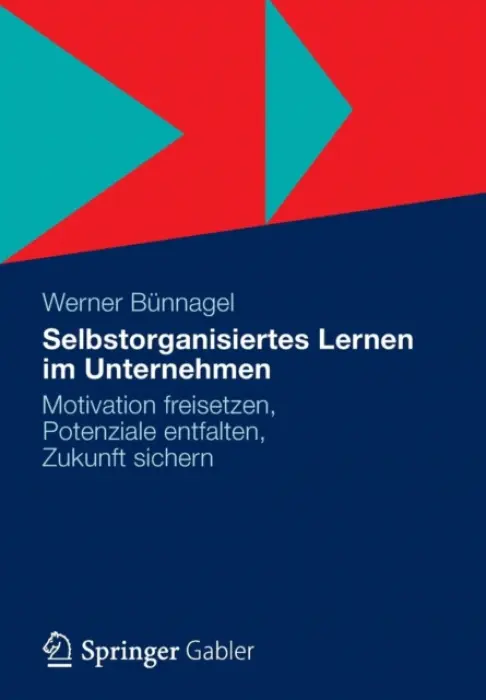 Selbstorganisiertes Lernen im Unternehmen - Bunnagel, Werner