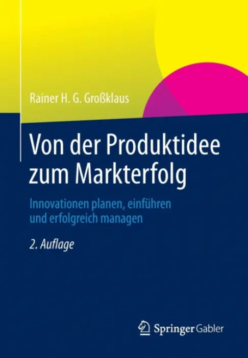 Von der Produktidee zum Markterfolg - GroĂźklaus, Rainer H. G.