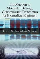 Introduction to Molecular Biology, Genomics and Proteomics for Biomedical Engineers - Northrop, Robert B. a Connor, Anne N.