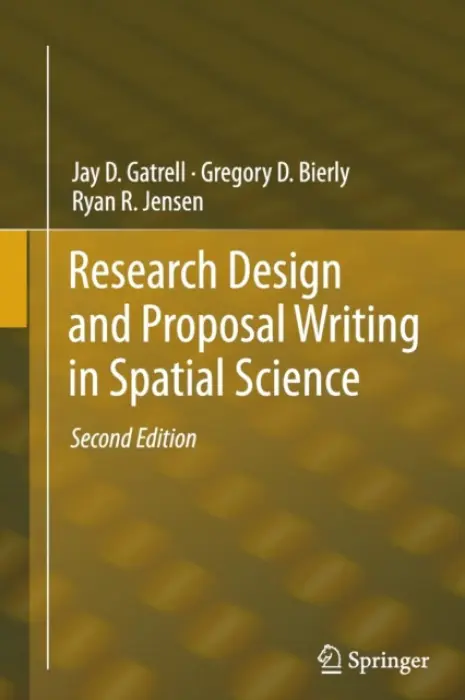 Research Design and Proposal Writing in Spatial Science - Gatrell, Jay D. a Bierly, Gregory D. a Jensen, Ryan R.