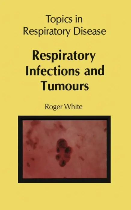 Respiratory Infections and Tumours - White, R.