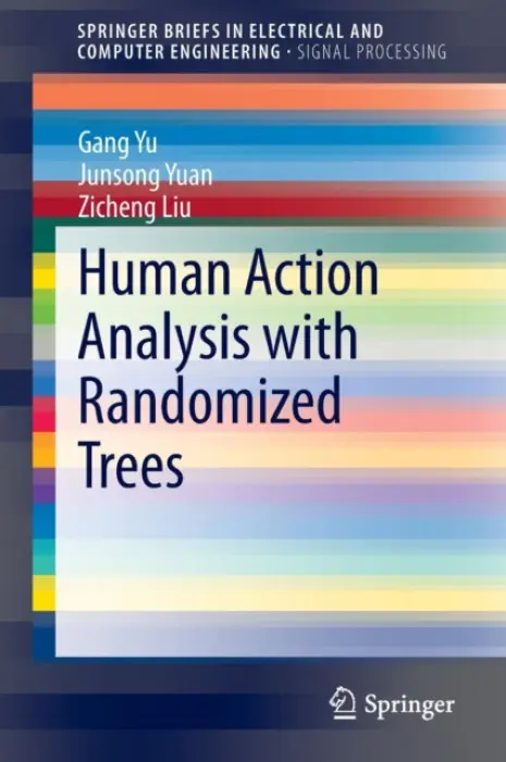 Human Action Analysis with Randomized Trees - Yu, Gang a Yuan, Junsong a Liu, Zicheng