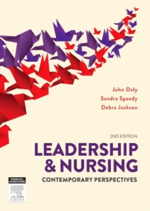 Leadership and Nursing - Daly, John, RN,PhD,DrNurs(Hon.), FACN, FAAN, FFNMRCSI (Emeritus Professor, University of Western Sydney a  Emeritus Professor, University of Technology, Sydney a  Honorary Professor, University of Wollongong, Australia) a Speedy, Sandra, RN, BA(Hons), DipEd, MU