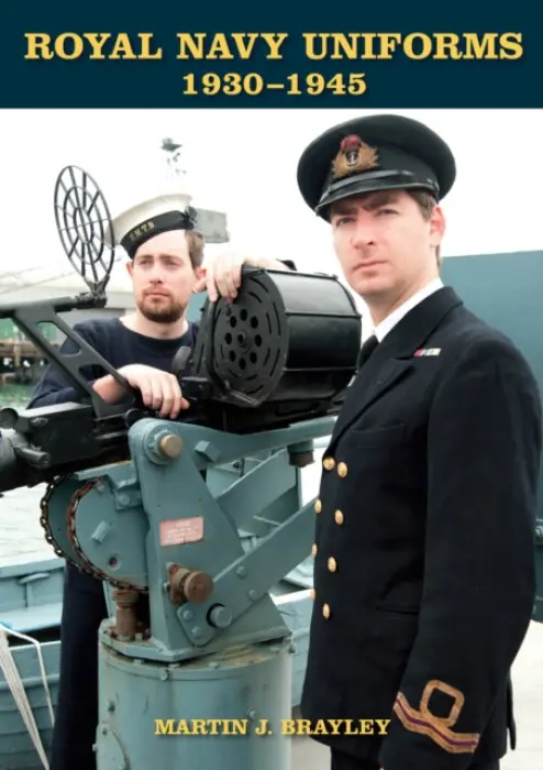 Royal Navy Uniforms 1930-1945 - Brayley, Martin J