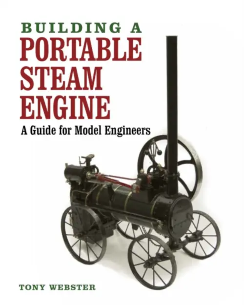Building a Portable Steam Engine - Webster, Tony