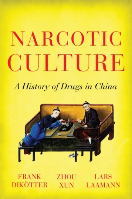 Narcotic Culture - Dikotter, Frank a Xun, Zhou a Laamann, Lars Peter