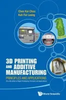 3d Printing And Additive Manufacturing: Principles And Applications (With Companion Media Pack) - Fourth Edition Of Rapid Prototyping - Chua, Chee Kai (S'pore Univ Of Technology  a  Design, S'pore) a Leong, Kah Fai (Ntu, S'pore)