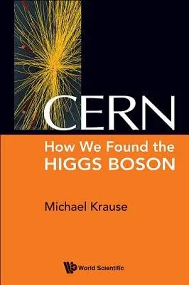 Cern: How We Found The Higgs Boson - Krause, Michael Richard (-)