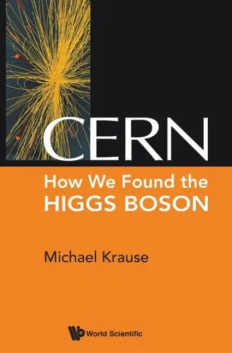 Cern: How We Found The Higgs Boson - Krause, Michael Richard (-)