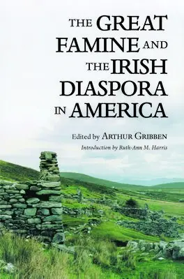 Great Famine and the Irish Diaspora in America - Harris, Ruth-Ann