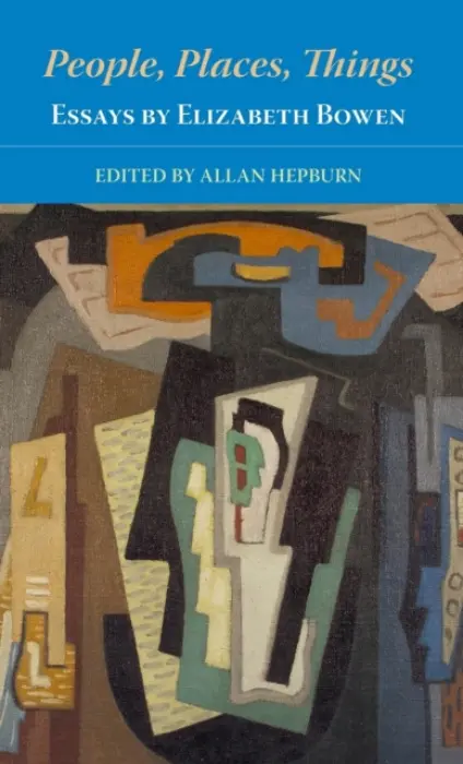 People, Places, Things - Essays by Elizabeth Bowen - Bowen, Elizabeth