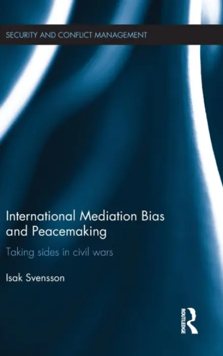 International Mediation Bias and Peacemaking - Svensson, Isak (Uppsala Unviersity, Sweden)
