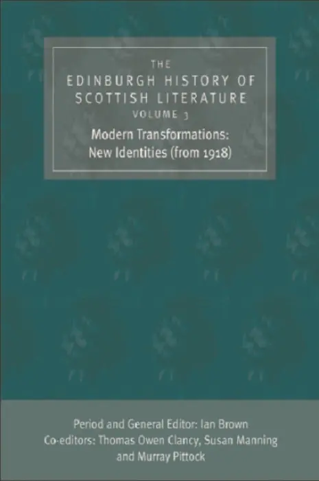 Edinburgh History of Scottish Literature: Modern Transformations: New Identities (from 1918)