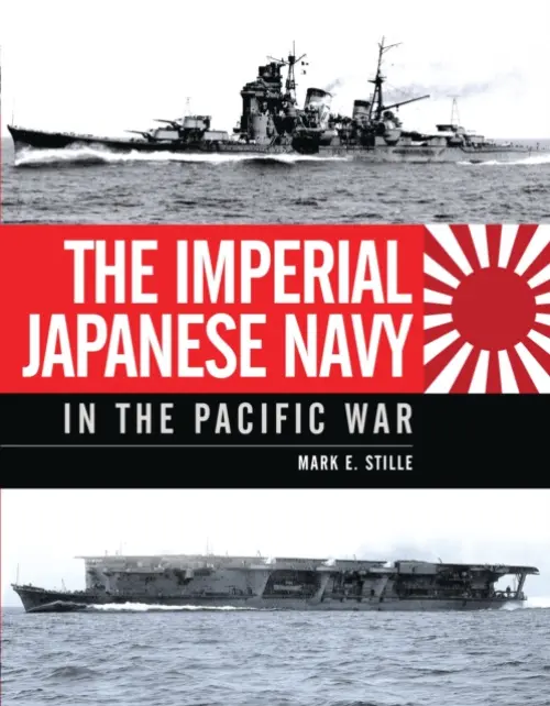 Imperial Japanese Navy in the Pacific War - Stille, Mark (Author)