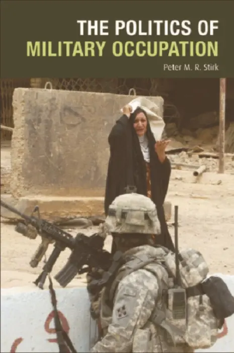 Politics of Military Occupation - Stirk, Peter M. R. (Senior Lecturer in Politics, Durham University)