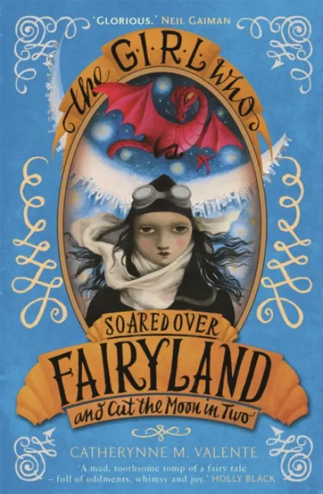 Girl Who Soared Over Fairyland and Cut the Moon in Two - Valente, Catherynne M.