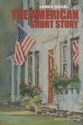 American Short Story Handbook - Nagel, James (University of Georgia, USA)