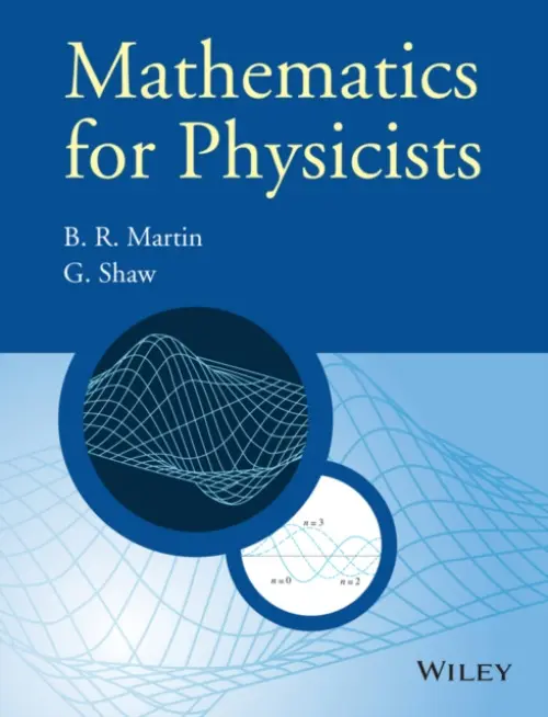 Mathematics for Physicists - Martin, Brian R. (University College, London) a Shaw, Graham (University of Manchester)