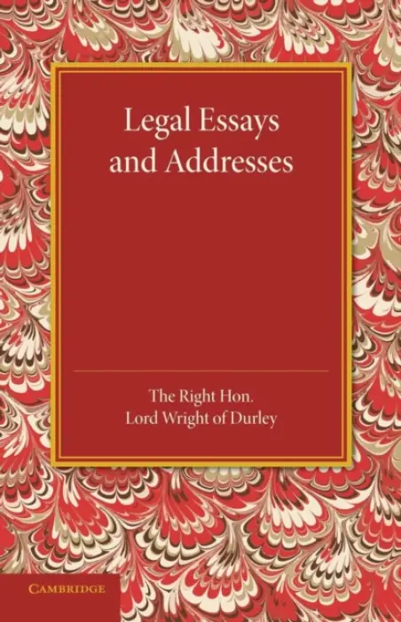 Legal Essays and Addresses - Lord Wright of Durley