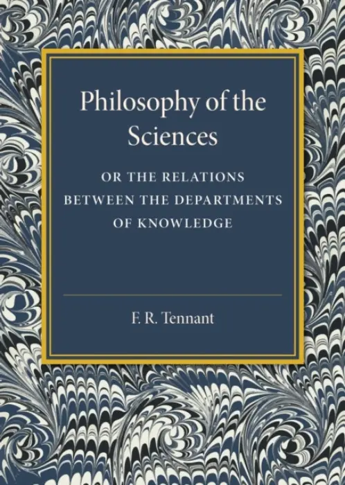 Philosophy of the Sciences - Tennant, F. R.