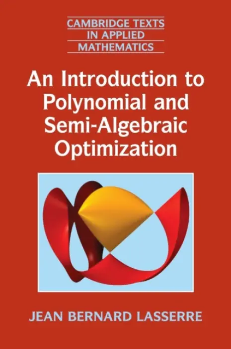Introduction to Polynomial and Semi-Algebraic Optimization - Lasserre, Jean Bernard
