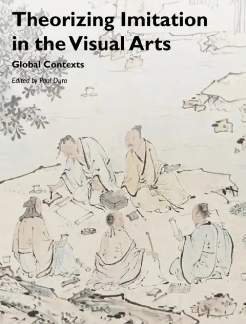 Theorizing Imitation in the Visual Arts - Duro, Paul (University of Rochester, New York, USA)