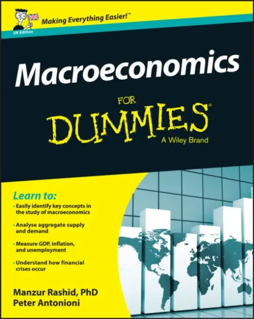 Macroeconomics For Dummies, UK Edition - Rashid, Manzur (Lecturer of economics at University College, London) a Antonioni, Peter (University College London)