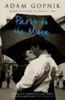 Paris to the Moon - Adam Gopnik