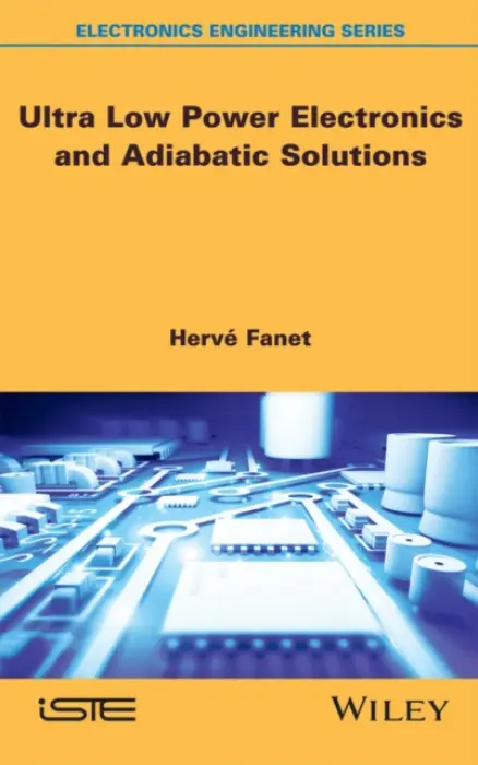 Ultra Low Power Electronics and Adiabatic Solutions - Fanet, Herve (CEA-LETI, France)