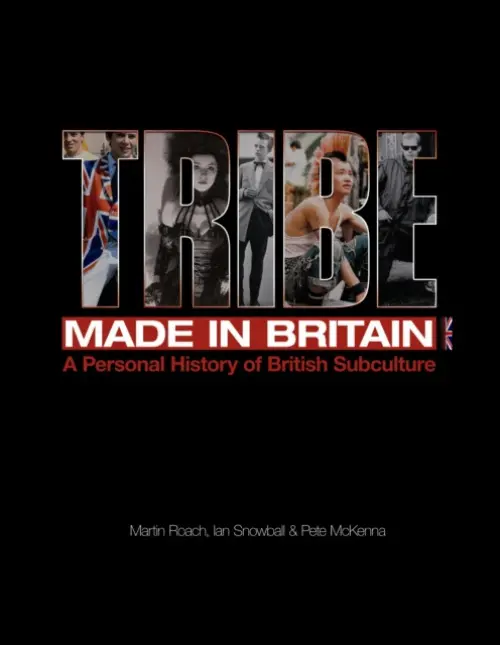 Tribe - A Personal History of British Subculture - Ian Snowball  a  Pete McKenna, Martin Roach,