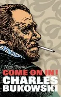 Come On In! (New Poems) - Charles Bukowski