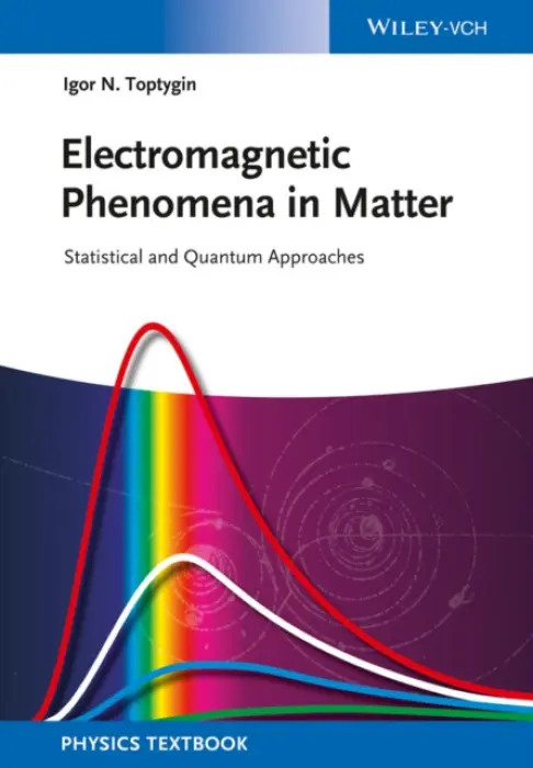 Electromagnetic Phenomena in Matter - Toptygin, Igor N. (St. Petersburg State Polytechnic University, Russia)
