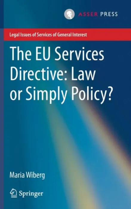 EU Services Directive: Law or Simply Policy? - Wiberg, Maria